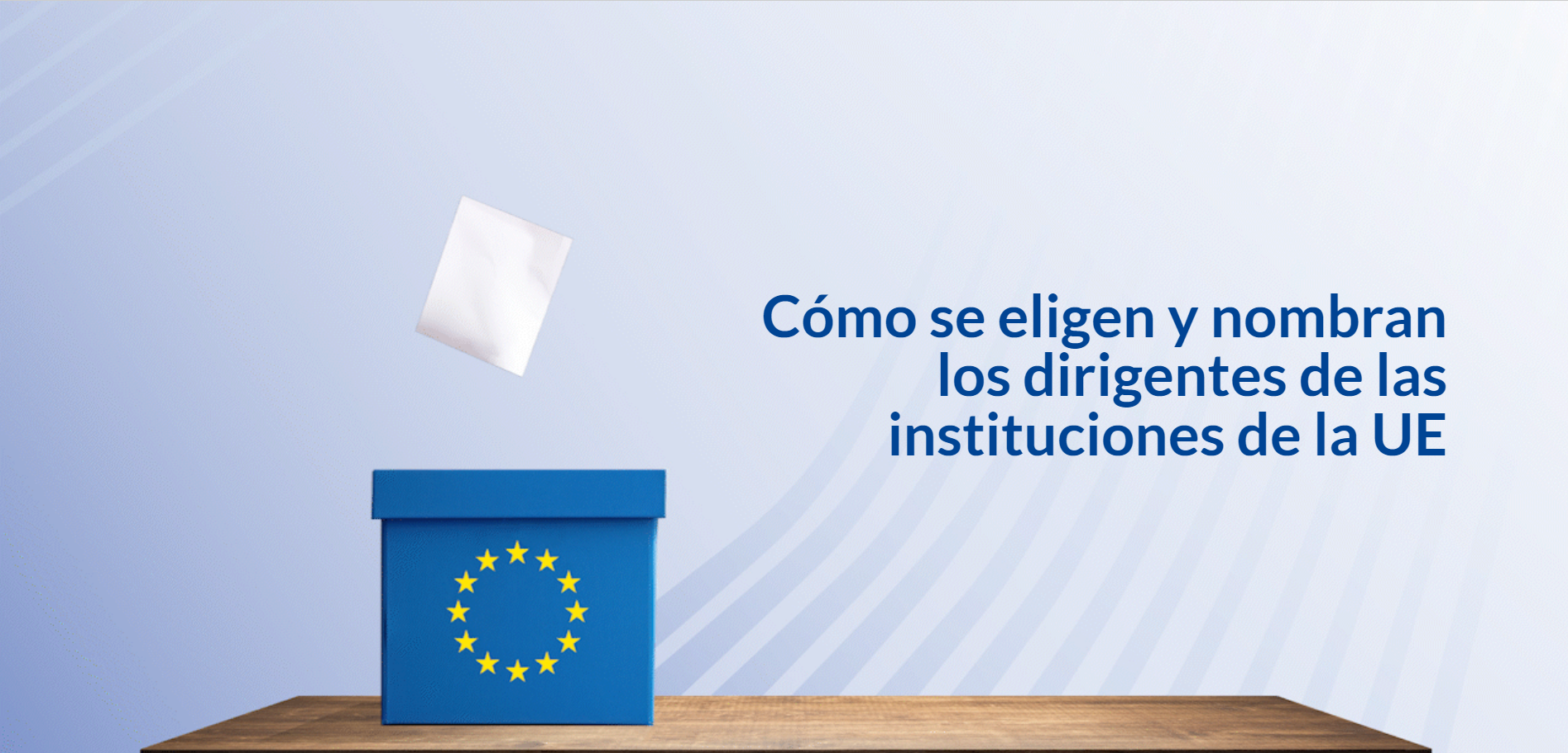 Cómo se eligen y se nombran los dirigentes de las instituciones de la UE